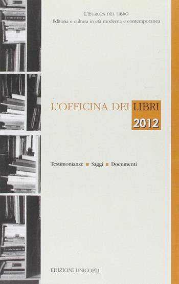L'officina dei libri 2012  - Libro Unicopli 2014, L' Europa del libro | Libraccio.it