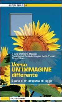 Verso un'immagine differente. Storia di un progetto di legge  - Libro Unicopli 2013, Filo di perle | Libraccio.it