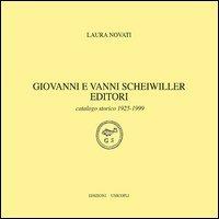 Giovanni e Vanni Scheiwiller editori. Catalogo storico 1925-1999 - Laura Novati - Libro Unicopli 2013 | Libraccio.it
