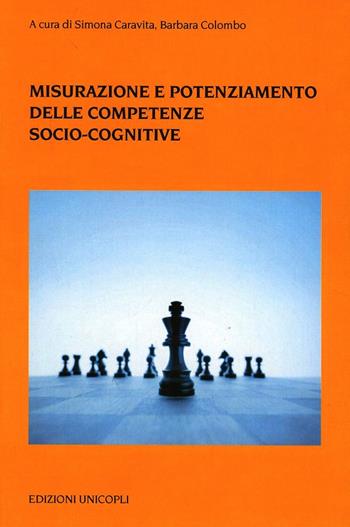 Misurazione e potenziamento delle competenze sociocognitive  - Libro Unicopli 2013, Psicol. dello sviluppo sociale e clinico | Libraccio.it