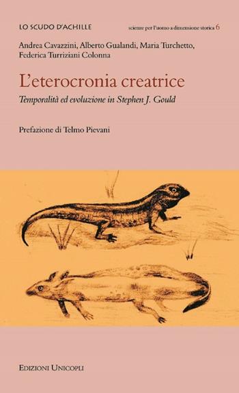 L'eterocronia creatrice. Temporalità ed evoluzione in Stephen J. Gould  - Libro Unicopli 2013, Lo scudo di Achille | Libraccio.it
