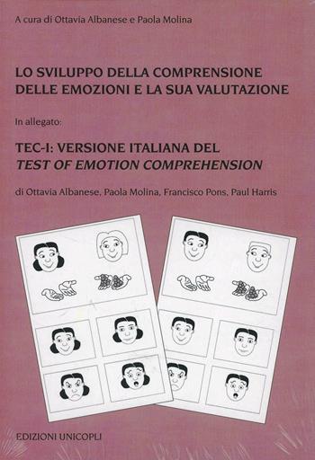 Lo sviluppo della comprensione delle emozioni e la sua valutazione. La standardizzazione italiana del TEC (Test of Emotion comprehension di Pons e Harris, 2000). Con schede  - Libro Unicopli 2013 | Libraccio.it