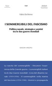 I sommergibili del fascismo. Politica navale, strategia e uomini tra le due guerre mondiali