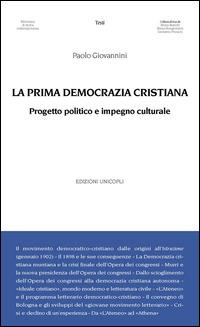 La prima democrazia cristiana. Progetto politico e impegno culturale - Paolo Giovannini - Libro Unicopli 2014, Biblioteca di storia contemporanea | Libraccio.it