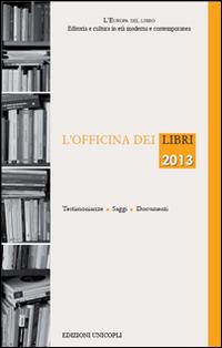 L'officina dei libri 2013  - Libro Unicopli 2015, L' Europa del libro | Libraccio.it