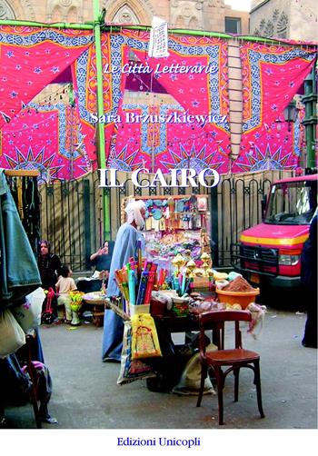 Il Cairo - Sara Brzuszkiewicz - Libro Unicopli 2014, Le città letterarie | Libraccio.it
