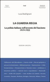 La Guardia Regia. La polizia italiana nell'avvento del fascismo (1919--1922)