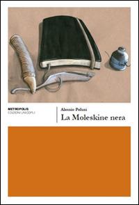 La moleskine nera - Alessio Pelusi - Libro Unicopli 2015, Metropolis | Libraccio.it