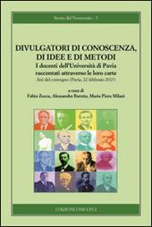 Divulgatori di conoscenza, di idee e di metodi. I docenti dell'Università di Pavia raccontati attraverso le loro carte