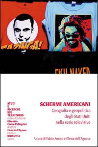 Schermi americani. Geografia e geopolitica degli Stati Uniti nelle serie televisive  - Libro Unicopli 2015, Studi e ricerche sul territorio | Libraccio.it