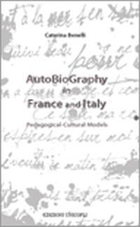 Autobiography in France and Italy. Pedagogical-cultural models - Caterina Benelli - Libro Unicopli 2014 | Libraccio.it