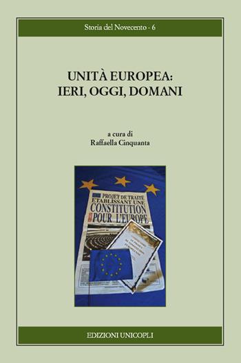 Unità europea. Ieri, oggi, domani  - Libro Unicopli 2015, Storia del Novecento | Libraccio.it