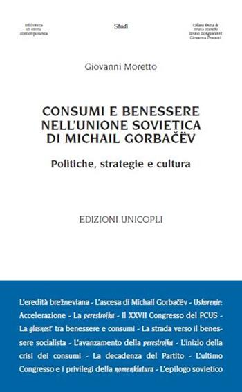 Consumi e benessere nell'Unione Sovietica di Michail Gorbacëv. Politiche, strategie e cultura - Giovanni Moretto - Libro Unicopli 2015, Biblioteca di storia contemporanea | Libraccio.it