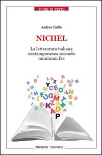 Nichel. La letteratura italiana contemporanea secondo Minimum Fax - Andrea Cirillo - Libro Unicopli 2015, Fuori di testo | Libraccio.it