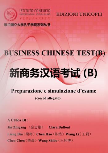 Business chinese test. Preparazione e simulazione d'esame (B). Con CD-ROM - Zhigang Jin, Clara Bulfoni - Libro Unicopli 2016, Materiali universitari | Libraccio.it