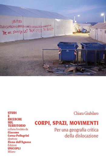 Corpi, spazi, movimenti. Per una geografia della dislocazione - Chiara Giubilaro - Libro Unicopli 2016, Studi e ricerche sul territorio | Libraccio.it