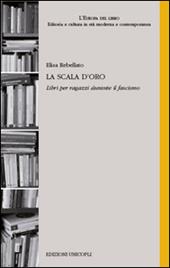 La scala d'oro. Libri per ragazzi durante il fascismo