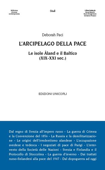 L' arcipelago della pace. Le isole Åland e il Baltico (XIX-XXI sec.) - Deborah Paci - Libro Unicopli 2016, Biblioteca di storia contemporanea | Libraccio.it