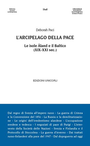 L'arcipelago della pace. Le isole Åland e il Baltico (XIX-XXI sec.) - Deborah Paci - Libro Unicopli 2016, Biblioteca di storia contemporanea | Libraccio.it