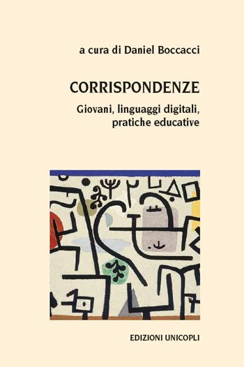 Corrispondenze. Giovani, linguaggi digitali, pratiche educative  - Libro Unicopli 2016, Leggere scrivere | Libraccio.it
