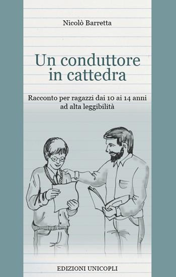 Un conduttore in cattedra. Ediz. a caratteri grandi - Nicolò Barretta - Libro Unicopli 2016, Occasioni | Libraccio.it