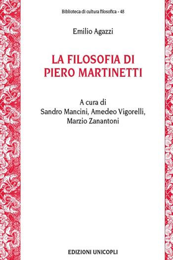 La filosofia di Piero Martinetti - Emilio Agazzi - Libro Unicopli 2016, Biblioteca di cultura filosofica | Libraccio.it