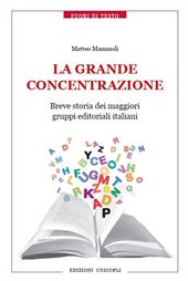 La grande concentrazione. Breve storia dei maggiori gruppi editoriali italiani