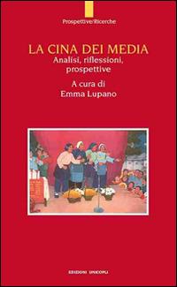 La Cina dei media. Analisi, riflessioni, prospettive  - Libro Unicopli 2016, Prospettive | Libraccio.it