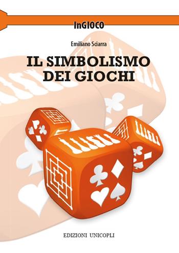 Il simbolismo dei giochi - Emiliano Sciarra - Libro Unicopli 2017, InGioco | Libraccio.it