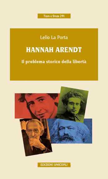 Hannah Arendt. Il problema storico della libertà - Lelio La Porta - Libro Unicopli 2017, Testi e studi | Libraccio.it