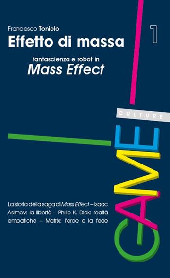 Effetto di massa. Fantascienza e robot in Mass Effect - Francesco Toniolo - Libro Unicopli 2017 | Libraccio.it