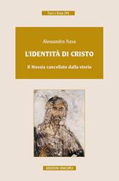 L' identità di Cristo. Il Messia cancellato dalla storia