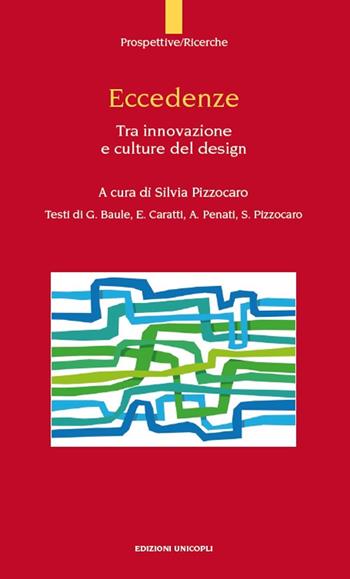 Eccedenze. Tra innovazione e culture del design  - Libro Unicopli 2017, Prospettive | Libraccio.it