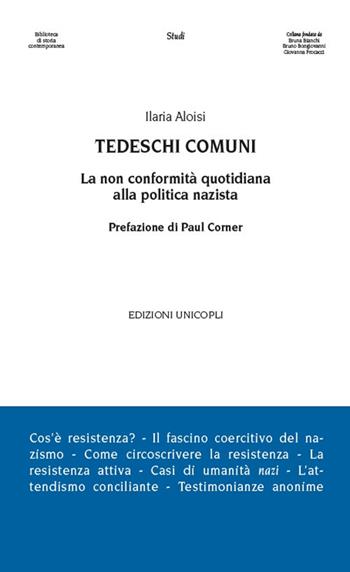 Tedeschi comuni. La non conformità quotidiana alla politica nazista - Ilaria Aloisi - Libro Unicopli 2017, Biblioteca di storia contemporanea | Libraccio.it