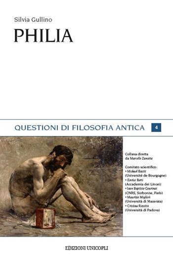 Philia - Silvia Gullino - Libro Unicopli 2017, Questioni di filosofia antica | Libraccio.it