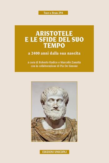Aristotele e le sfide del suo tempo a 2400 anni dalla sua nascita. Atti del convegno (Milano, 9-11 novembre 2016)  - Libro Unicopli 2018, Testi e studi | Libraccio.it