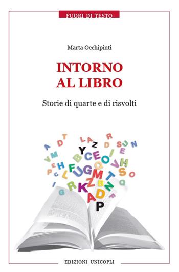 Intorno al libro. Storie di quarte e di risvolti - Marta Occhipinti - Libro Unicopli 2017, Fuori di testo | Libraccio.it