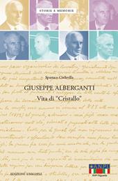 Giuseppe Alberganti. Vita di «Cristallo»