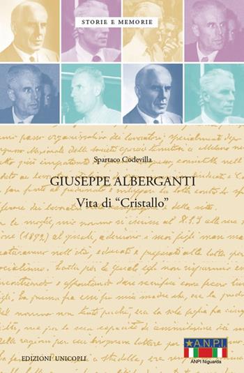 Giuseppe Alberganti. Vita di «Cristallo» - Spartaco Codevilla - Libro Unicopli 2017, Storie e memorie | Libraccio.it