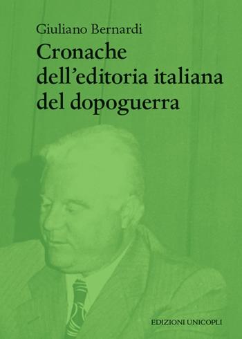 Cronache dell'editoria italiana del dopoguerra - Giuliano Bernardi - Libro Unicopli 2018, Le quinte | Libraccio.it