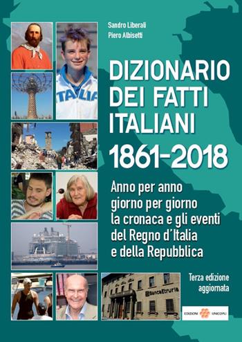 Dizionario dei fatti italiani 1861-2018. Anno per anno, giorno per giorno la cronaca e gli eventi del Regno d'Italia e della Repubblica - Sandro Liberali, Piero Albisetti - Libro Unicopli 2018, Occasioni | Libraccio.it