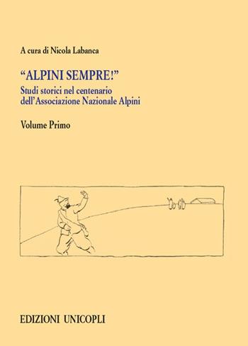 Studi storici nel centenario dell'Associazione Nazionale Alpini. Vol. 1  - Libro Unicopli 2018, Studi e ricerche storico militari | Libraccio.it