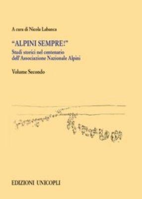 Studi storici nel centenario dell'Associazione Nazionale Alpini. Vol. 2  - Libro Unicopli 2018, Studi e ricerche storico militari | Libraccio.it