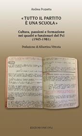 «Tutto il partito è una scuola». Cultura, passioni e formazione nei quadri e funzionari del Pci (1945-1981)