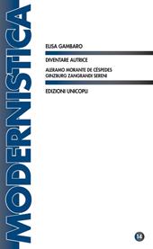 Diventare autrice. Aleramo Morante de Céspedes Ginzburg Zangrandi Sereni