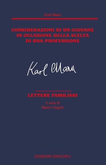 Considerazioni di un giovane in occasione della scelta di una professione. Lettere familiari - Karl Marx - Libro Unicopli 2018, Nuovi Incroci | Libraccio.it
