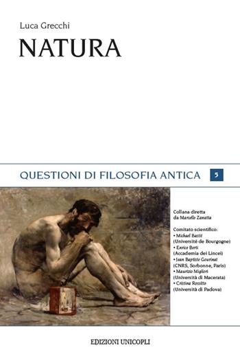 Natura - Luca Grecchi - Libro Unicopli 2018, Questioni di filosofia antica | Libraccio.it