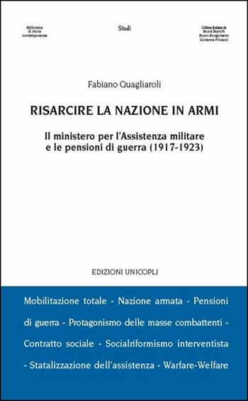 Risarcire la nazione in armi. Il ministero per l'assistenza militare e le pensioni di guerra (1917-1923) - Fabiano Quagliaroli - Libro Unicopli 2018, Biblioteca di storia contemporanea | Libraccio.it