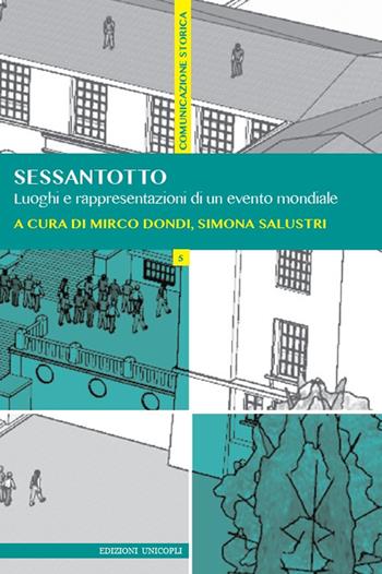 Sessantotto. Luoghi e rappresentazioni di un evento mondiale - Mirco Dondi, Simona Salustri - Libro Unicopli 2018, Comunicazione storica | Libraccio.it