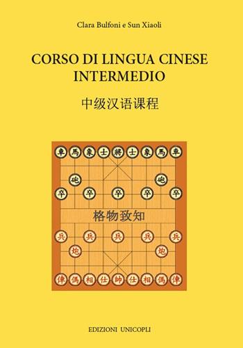 Corso di lingua cinese intermedio. Con File audio formato MP3 - Clara Bulfoni, Sun Xiaoli - Libro Unicopli 2018, Fuori collana | Libraccio.it